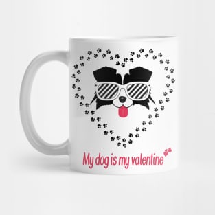 my dog is my valentine Mug